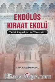 Endülüs Kıraat Ekolü <br /> Tarihi, Kaynakları ve Yöntemleri
