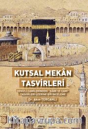 Kutsal Mekan Tasvirleri  (Denizli Camilerindeki “Kabe ve Cami” Tasvirleri Üzerine Bir İnceleme)