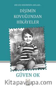 Dişimin Kovuğundan Hikayeler <br /> Bir Diş Hekiminin Anıları       