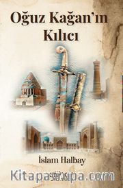 Oğuz Kağan’ın Kılıcı