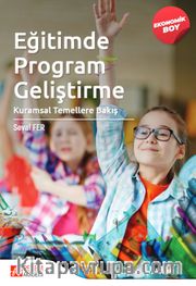 Eğitimde Program Geliştirme: Kuramsal Temellere Bakış (Ekonomik Boy)