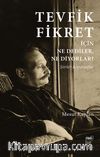 Tevfik Fikret İçin Ne Dediler, Ne Diyorlar? & Şiirler-Röportajlar