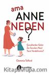 Ama Anne Neden?