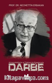Arkasındakilerle ve Türkiye'nin Kayıplarıyla Darbe