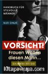 Vorsicht ! Frauen Wollen diesen Mann …