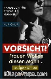 Vorsicht ! Frauen Wollen diesen Mann …