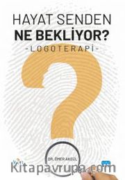 Hayat Senden Ne Bekliyor? Logoterapi