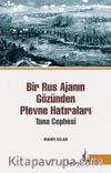 Bir Rus Ajanının Gözünden Plevne Hatıraları