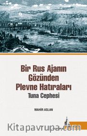 Bir Rus Ajanının Gözünden Plevne Hatıraları