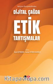 Dijital Çağda Etik Tartışmalar