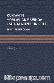Kur'an'ın Yorumlanmasında Esbab-ı Nüzûlün Rolü <br /> Beğavî Tefsiri Örneği