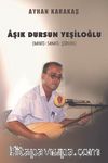 Âşık Dursun Yeşiloğlu (Hayatı - Sanatı - Şiirleri)