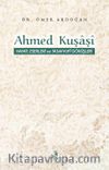 Ahmed Kuşaşî Hayatı, Eserleri ve Tasavvufî Görüşleri