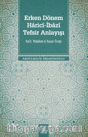 Erken Dönem Haricî-İbazî Tefsir Anlayışı <br /> Hûd b. Muhakkem el-Hüvvarî Örneği