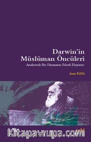 Darwin’in Müslüman Öncüleri <br /> Anakronik Bir Okumanın Felsefi Eleştirisi