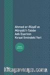 Ahmed er-Rüşdî ve Mürşidü’t-Talebe Adlı Eserinin Kıraat İlmindeki Yeri
