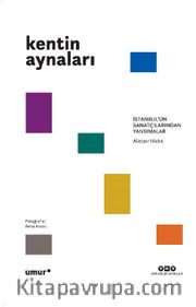 Kentin Aynaları <br /> İstanbul’un Sanatçılarından Yansımalar