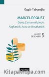 Marcel Proust - Geniş Zamanın İzinde: Alışkanlık, Arzu ve Unutkanlık & Anlatı Desenleri 5