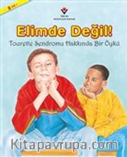 Elimde Değil! <br /> Tourette Sendromu Hakkında Bir Öykü