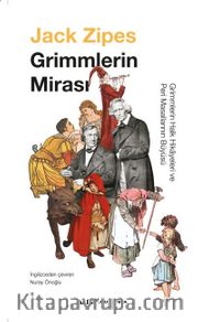 Grimmlerin  Mirası <br /> Grimmlerin Halk Hikayeleri ve Peri Masallarının Büyüsü 
