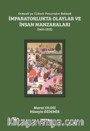 Osmanlı'ya Üçüncü Pencereden Bakmak: İmparatorlukta Olaylar ve İnsan Manzaraları II (1451-1512)