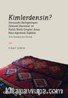 Kimlerdensin? Sorusuyla Belirginleşen Zihinsel Haritalar ve Farklı Etnik Gruplar Arası Etno-Aşiretsel İlişkiler & Urfa Karakeçilileri Örneği