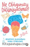 Ne Olduğunuzu Düşünüyorsunuz? & Benzersiz Olmadığınızı Kabul Etmelisiniz