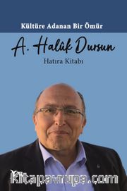 Kültüre Adanan Bir Ömür : A. Haluk Dursun