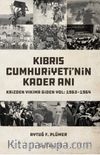 Kıbrıs  Cumhuriyeti’nin Kader Anı & Krizden Yıkıma Giden Yol: 1963-1964