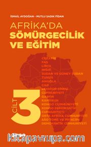 Afrika’da Sömürgecilik ve Eğitim (Cilt 3)