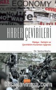 Haber Çevirileri <br /> Medya-İletişim ve Çeviribilim Kuramları Işığında