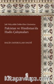 Şah Veliyyullah Dehlevî'den Günümüze Pakistan ve Hindistan'da Hadis Çalışmaları