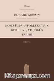 Roma İmparatorluğu’nun Gerileyiş ve Çöküş Tarihi (Cilt IV)