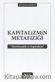 Kapitalizmin Metafiziği <br /> Hıristiyanlık ve Kapitalizm