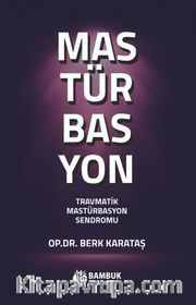 Mastürbasyon <br /> Travmatik Mastürbasyon Sendromu