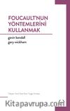 Foucault’nun Yöntemlerini Kullanmak