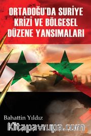 Ortadoğu’da Suriye Krizi ve Bölgesel Düzene Yansımaları