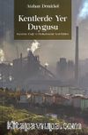 Kentlerde Yer Duygusu & Karadeniz Ereğli ve Özelleştirmenin Yerel Etkileri