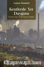 Kentlerde Yer Duygusu <br /> Karadeniz Ereğli ve Özelleştirmenin Yerel Etkileri