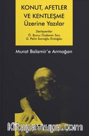 Konut, Afetler ve Kentleşme Üzerine Yazılar Murat Balamir’e Armağan