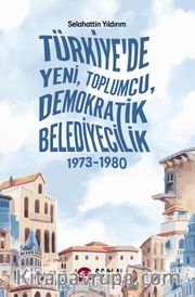 Türkiye'de Yeni, Toplumcu, Demokratik Belediyecilik (1973-1980)