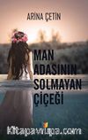 Man Adasının Solmayan Çiçeği