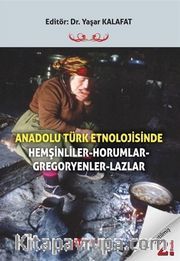 Anadolu Türk Etnolojisinde Hemşinliler-Horumlar-Gregoryenler-Lazlar