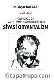 Ortadoğu’da Evanjelizmin Bayraktarlığında Siyasi Oryantalizm