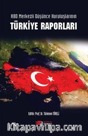 ABD Merkezli Düşünce Kuruluşlarının Türkiye Raporları