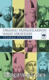 Osmanlı Padişahlarının Hayat Hikayeleri