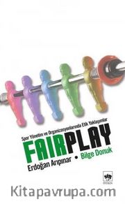 Fair Play <br /> Spor Yönetim ve Organizasyonlarında Etik Yaklaşımlar