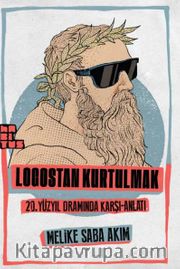 Logostan Kurtulmak <br /> 20. Yüzyıl Dramında Karşı-Anlatı