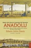 Edwin John Davis’in Gözünden Bir Zamanlar Anadolu