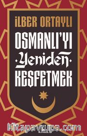 Osmanlı’yı Yeniden Keşfetmek 